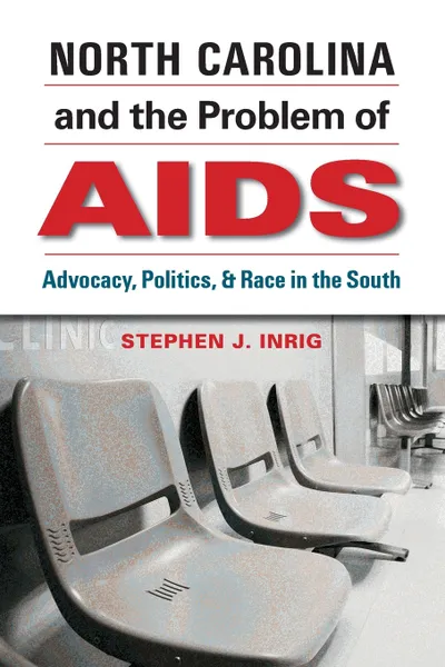 Обложка книги North Carolina and the Problem of Aids, Stephen J. Inrig