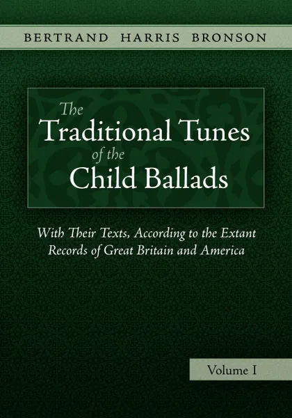 Обложка книги The Traditional Tunes of the Child Ballads, Vol 1, Bertrand Harris Bronson