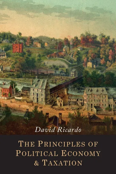 Обложка книги The Principles of Political Economy and Taxation, David Ricardo