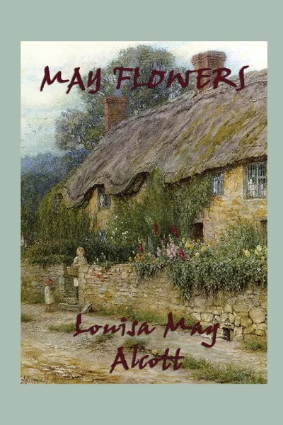 Обложка книги May Flowers, Louisa May Alcott