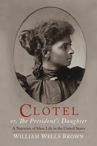 Обложка книги Clotel. or, The President's Daughter, William Wells Brown