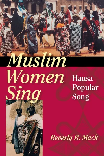 Обложка книги Muslim Women Sing. Hausa Popular Song, Beverly B Mack