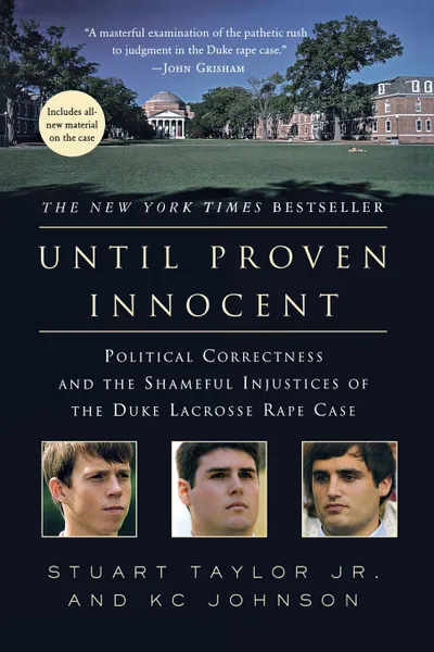 Обложка книги Until Proven Innocent. Political Correctness and the Shameful Injustices of the Duke Lacrosse Rape Case, Stuart Taylor, K. C. Johnson
