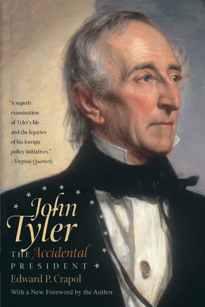 Обложка книги John Tyler, the Accidental President, Edward P. Crapol