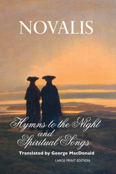 Обложка книги Hymns To the Night and Spiritual Songs, Novalis, MacDonald George