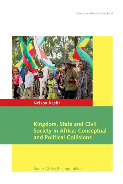 Обложка книги Kingdom, State and Civil Society in Africa. Conceptual and Political Collisions, Nelson Kasfir