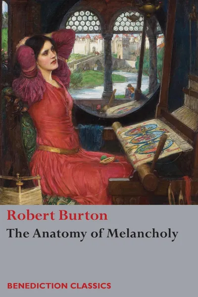 Обложка книги The Anatomy of Melancholy. (Unabridged), Robert Burton