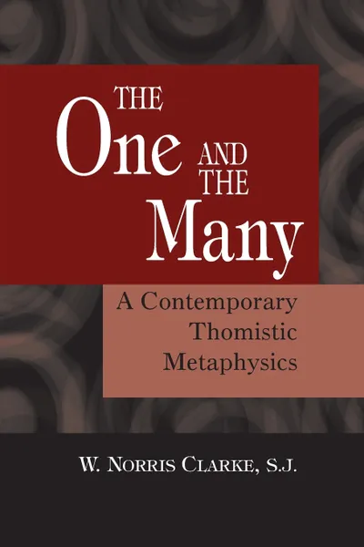 Обложка книги The One and the Many. A Contemporary Thomistic Metaphysics, S.J. W. Norris Clarke