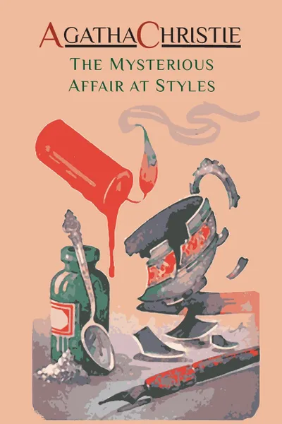 Обложка книги The Mysterious Affair at Styles. Hercule Poirot's First Case (Hercule Poirot Mysteries), Agatha Christie