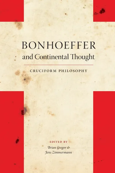 Обложка книги Bonhoeffer and Continental Thought. Cruciform Philosophy, Dietrich Bonhoeffer