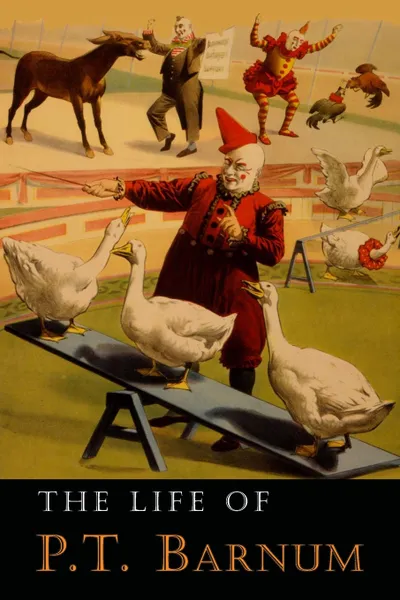 Обложка книги The Life of P. T. Barnum. Written by Himself, P. T. Barnum