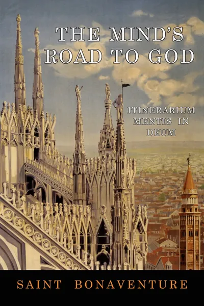 Обложка книги The Mind's Road to God. Itinerarium Mentis in Deum, Saint Bonaventure, Philotheus Boehner