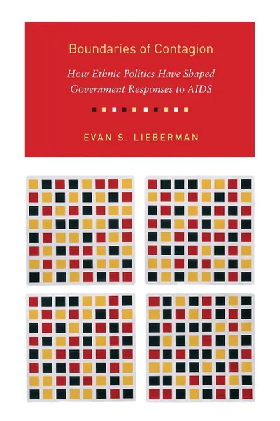 Обложка книги Boundaries of Contagion. How Ethnic Politics Have Shaped Government Responses to AIDS, Evan Lieberman