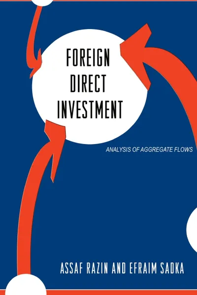 Обложка книги Foreign Direct Investment. Analysis of Aggregate Flows, Assaf Razin, Efraim Sadka