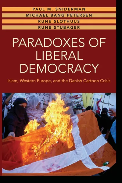 Обложка книги Paradoxes of Liberal Democracy. Islam, Western Europe, and the Danish Cartoon Crisis, Paul M. Sniderman, Michael Bang Petersen, Rune Slothuus