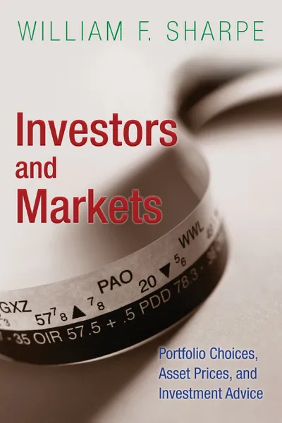 Обложка книги Investors and Markets. Portfolio Choices, Asset Prices, and Investment Advice, William F. Sharpe