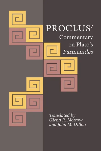 Обложка книги Proclus' Commentary on Plato's Parmenides, Proclus, Glenn R. Morrow, John M. Dillon