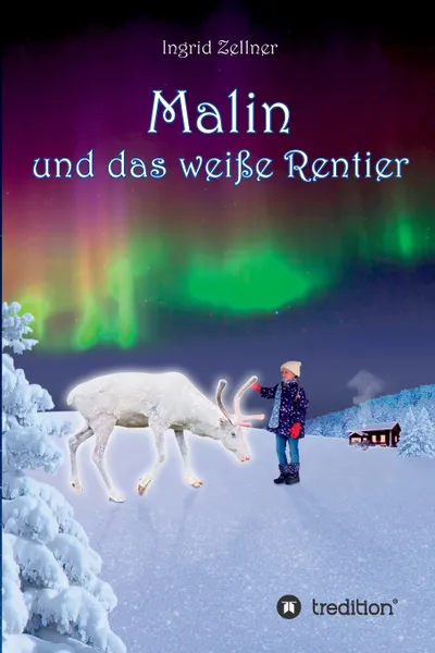 Обложка книги Malin und das weisse Rentier, Ingrid Zellner