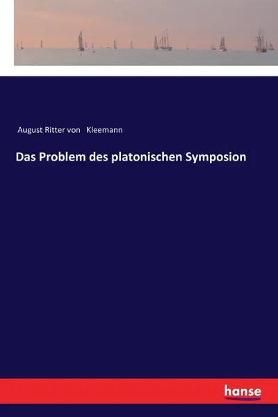 Обложка книги Das Problem des platonischen Symposion, August Ritter von Kleemann