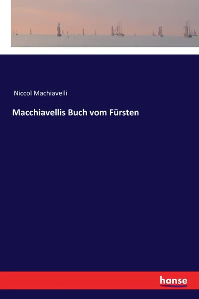 Обложка книги Macchiavellis Buch vom Fursten, Niccol Machiavelli