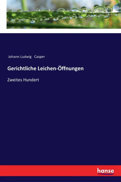 Обложка книги Gerichtliche Leichen-Offnungen, Johann Ludwig Casper