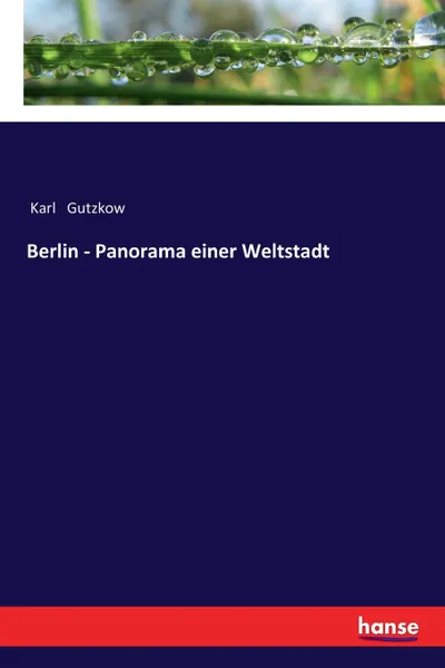 Обложка книги Berlin - Panorama einer Weltstadt, Karl Gutzkow