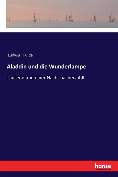 Обложка книги Aladdin und die Wunderlampe, Ludwig Fulda