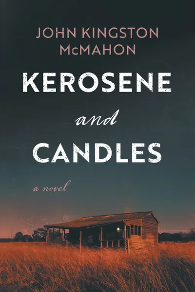 Обложка книги Kerosene and Candles, John Kingston McMahon