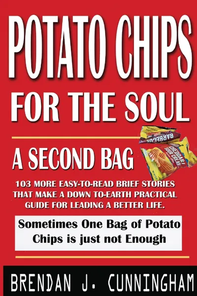 Обложка книги Potato Chips for the Soul. A Second Bag, Brendan J. Cunningham