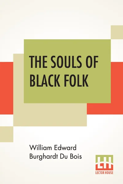 Обложка книги The Souls Of Black Folk, William Edward Burghardt Du Bois