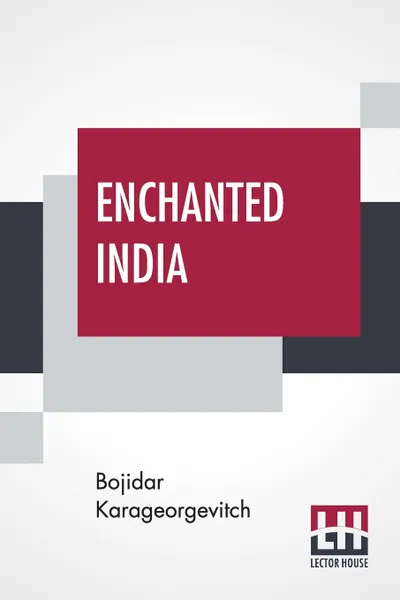 Обложка книги Enchanted India. Translated by Clara Bell, Bojidar Karageorgevitch, Clara Bell