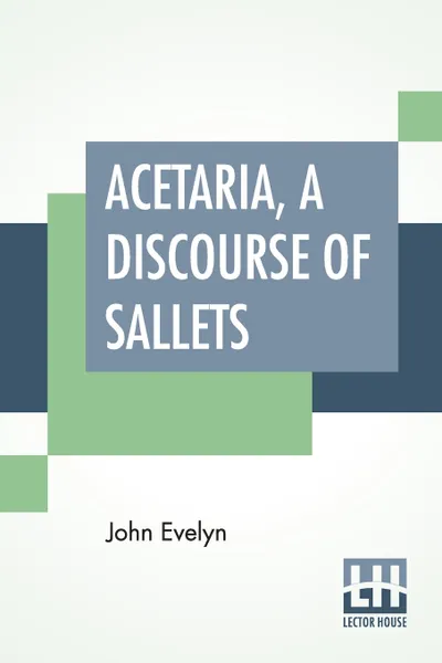 Обложка книги Acetaria, A Discourse Of Sallets, John Evelyn