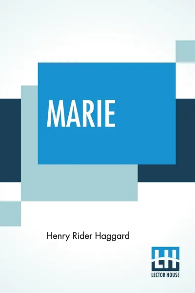 Обложка книги Marie. An Episode In The Life Of The Late Allan Quatermain, Henry Rider Haggard