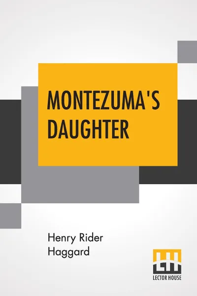 Обложка книги Montezuma's Daughter, Henry Rider Haggard