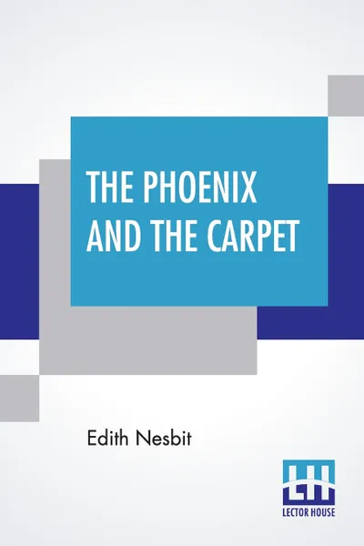 Обложка книги The Phoenix And The Carpet, Edith Nesbit