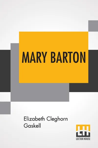 Обложка книги Mary Barton. A Tale Of Manchester Life., Elizabeth Cleghorn Gaskell