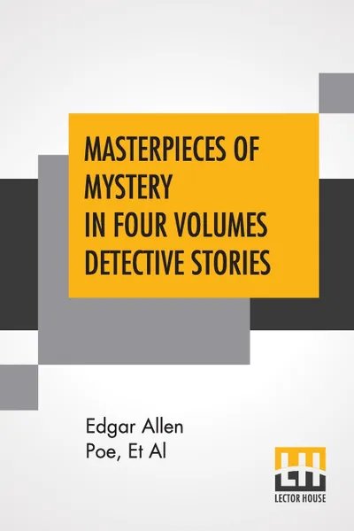 Обложка книги Masterpieces Of Mystery In Four Volumes Detective Stories. Edited By Joseph Lewis French, Эдгар По, Et Al