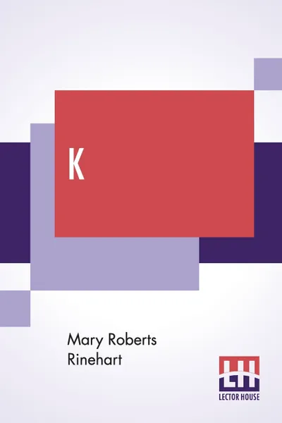 Обложка книги K, Mary Roberts Rinehart