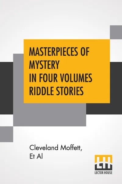 Обложка книги Masterpieces Of Mystery In Four Volumes Riddle Stories. Edited By Joseph Lewis French, Cleveland Moffett, Et Al