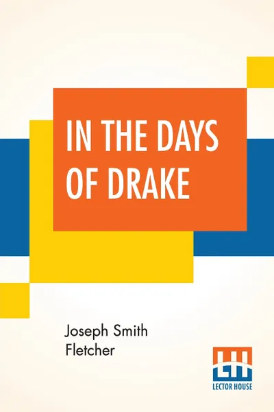 Обложка книги In The Days Of Drake, Joseph Smith Fletcher