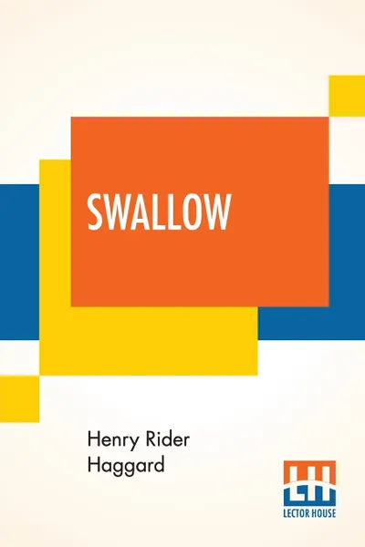 Обложка книги Swallow. A Tale Of The Great Trek, Henry Rider Haggard