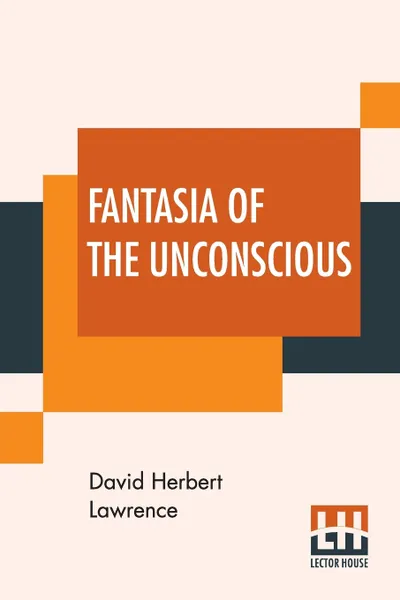 Обложка книги Fantasia Of The Unconscious, David Herbert Lawrence