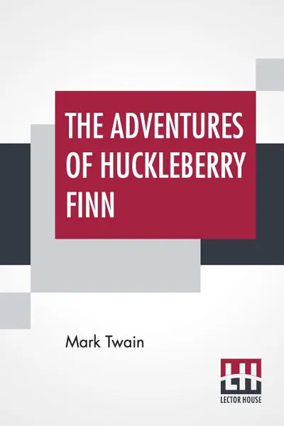 Обложка книги The Adventures Of Huckleberry Finn. (Tom Sawyer'S Comrade), Mark Twain (Samuel Langhorne Clemens)