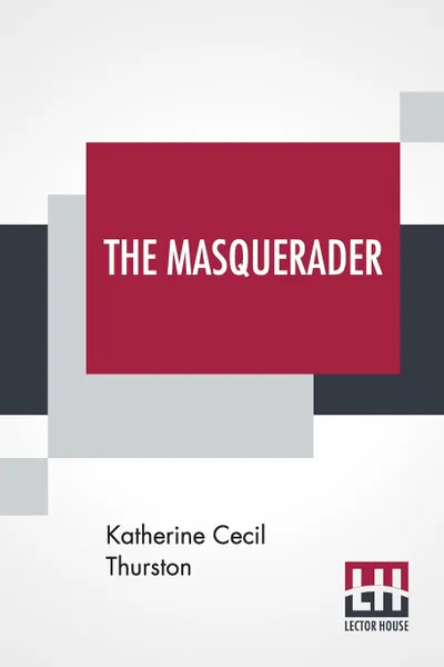 Обложка книги The Masquerader, Katherine Cecil Thurston