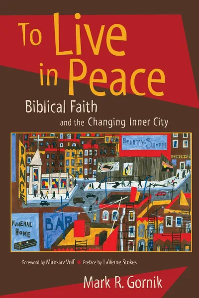 Обложка книги To Live in Peace. Biblical Faith and the Changing Inner City, Mark R Gornik