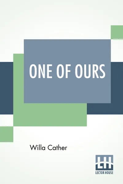 Обложка книги One Of Ours, Willa Cather