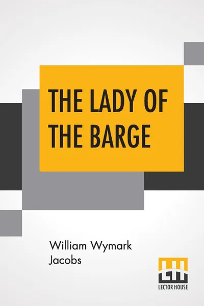 Обложка книги The Lady Of The Barge, William Wymark Jacobs