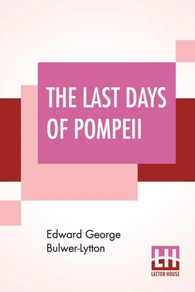 Обложка книги The Last Days Of Pompeii, Edward George Bulwer-Lytton