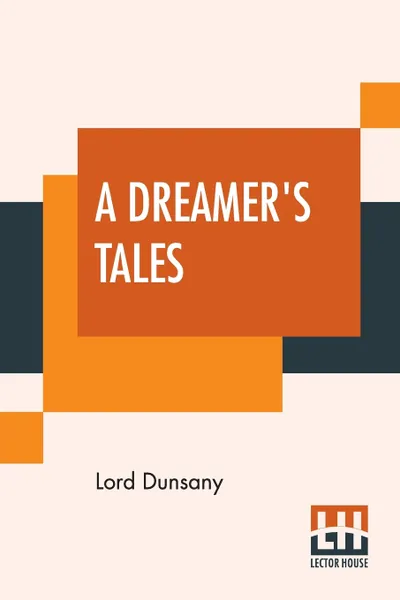 Обложка книги A Dreamer's Tales, Lord Dunsany