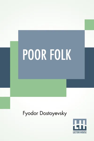 Обложка книги Poor Folk. Translated By C. J. Hogarth, Фёдор Михайлович Достоевский, C. J. Hogarth